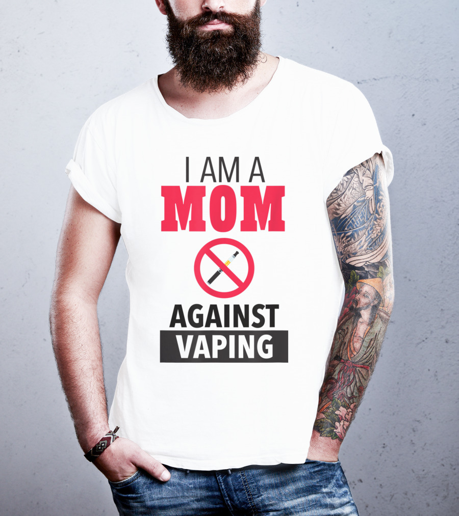 I Am A Mom Against Vaping No Smoking Symbol Anti Electronic T-Shirt