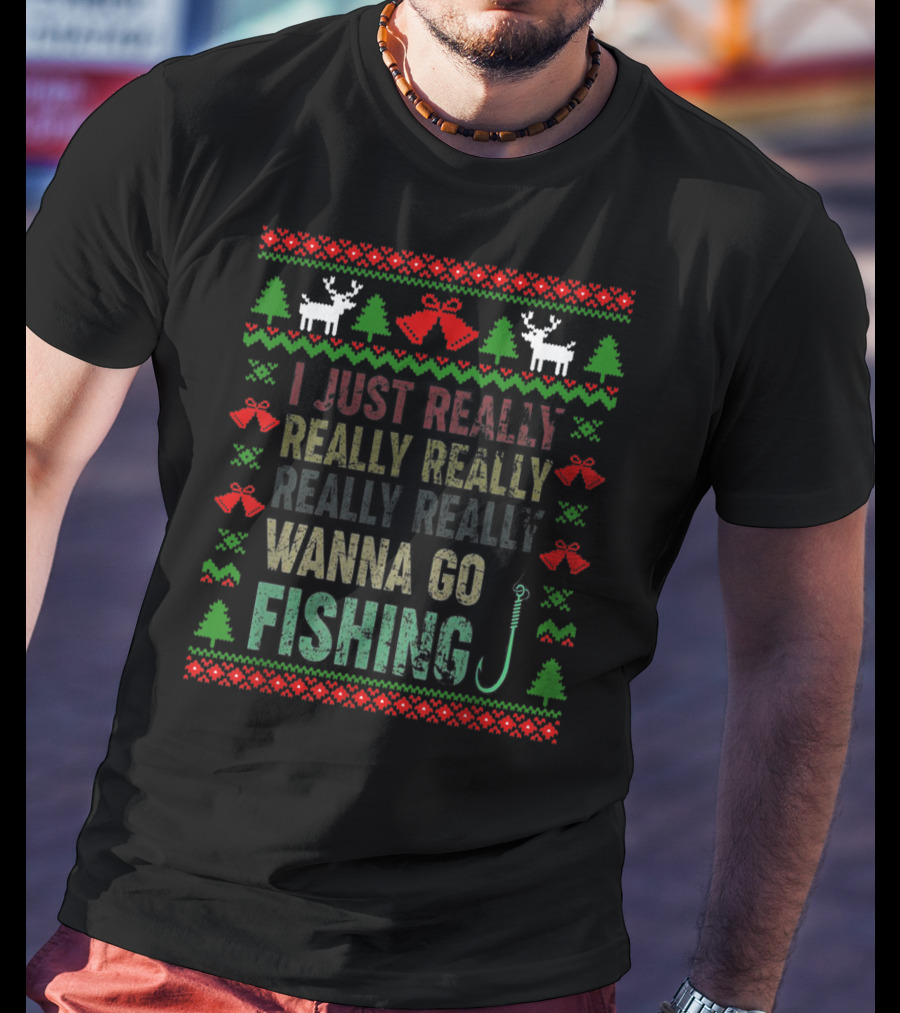 I Just Really Really Really Really Wanna Go Fishing Merry Christmas T-Shirt