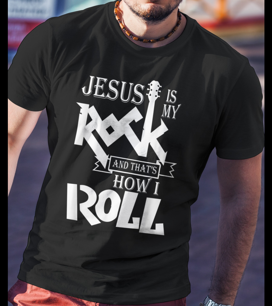 Jesus Is My Rock Guitar How I Roll T-Shirt