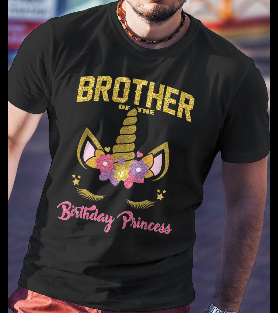 Brother Of The Birthday Princess Unicorn T-Shirt
