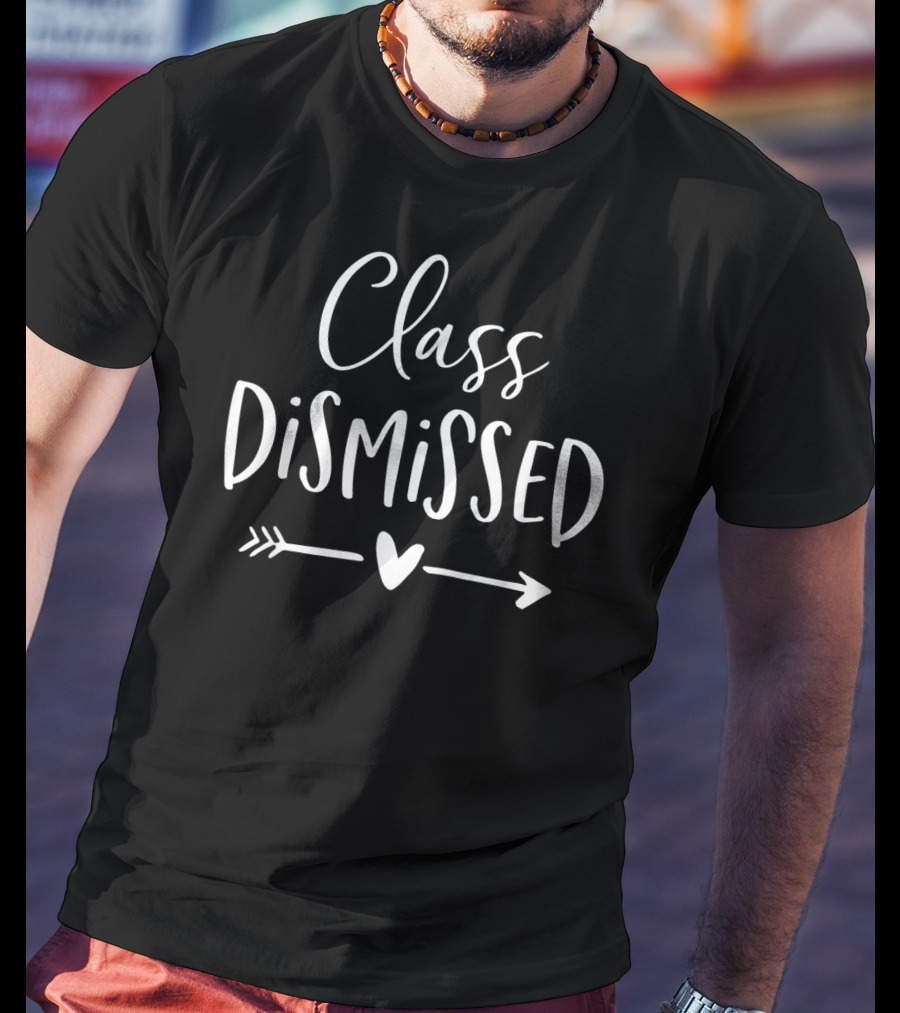 Class Dismissed Teacher Last Day Of School Arrow Heart T-Shirt
