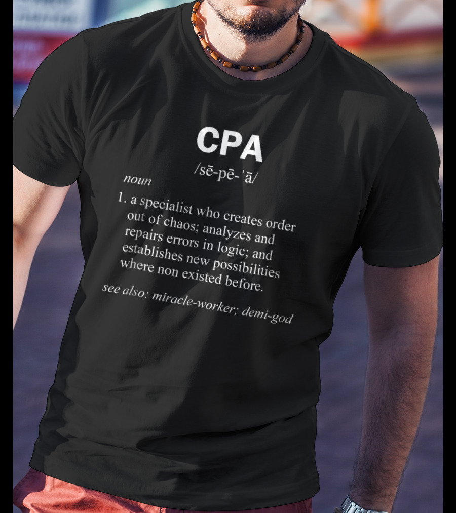 CPA Definition Specialist Creates Order Analyzes Logic Miracle-Worker Demi-God T-Shirt