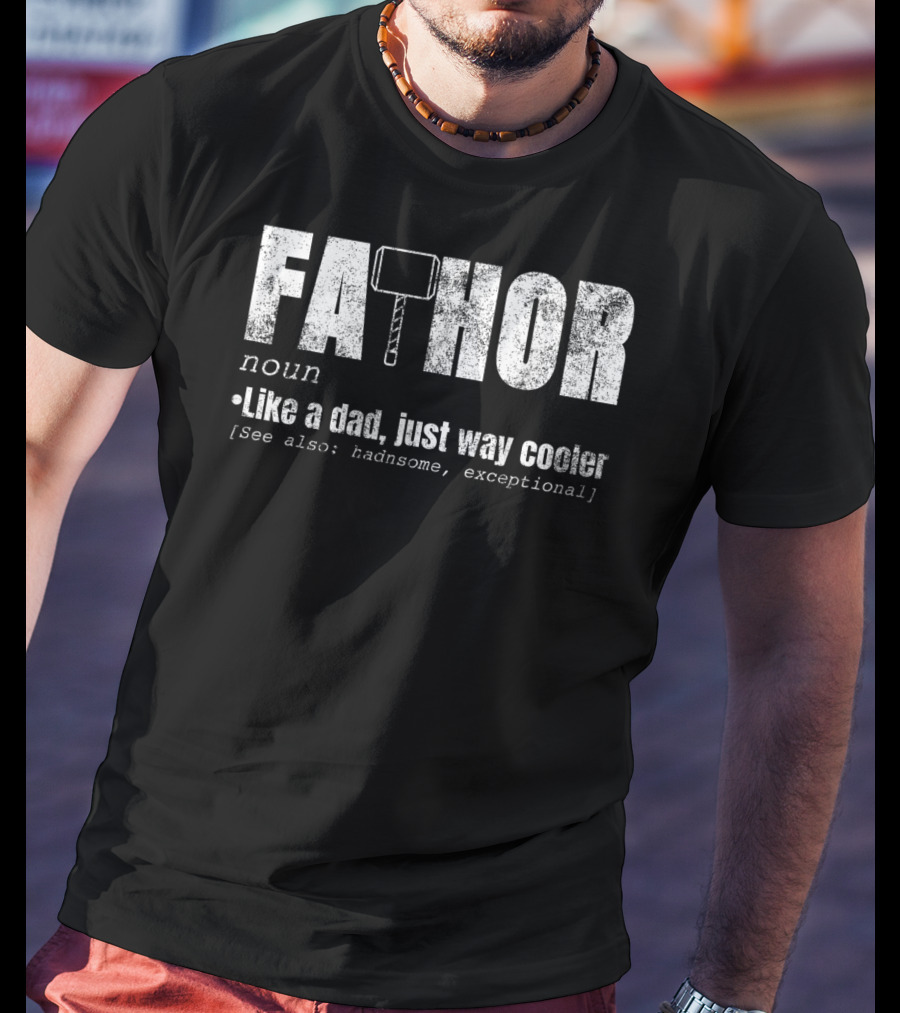 Fa Thor Noun Like A Dad Just Way Cooler Handsome Exceptional T-Shirt