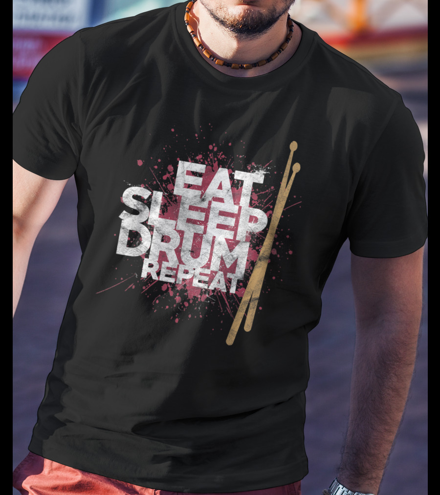 Eat Sleep Drum Repeat Drum Sticks Music T-Shirt