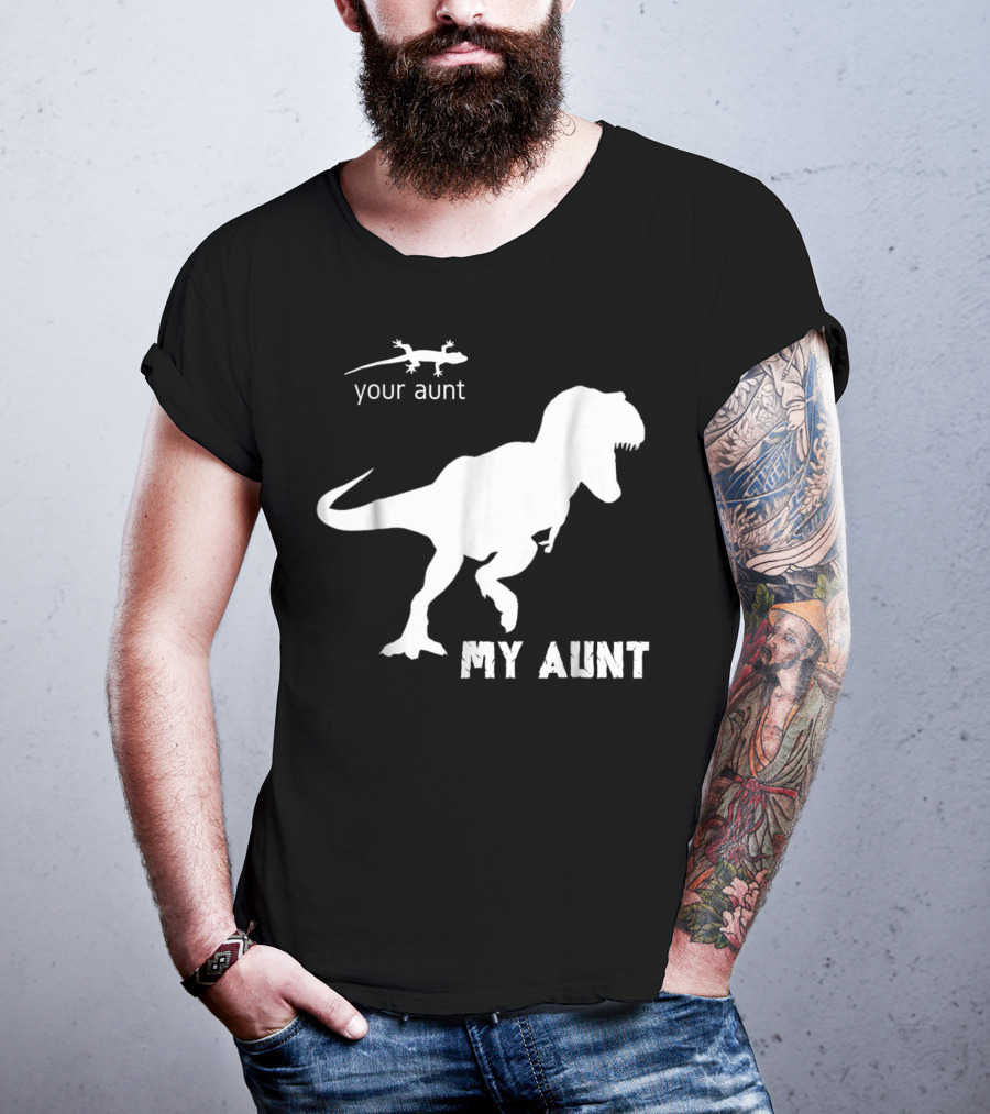 Your Aunt Lizard My Aunt Dinosaur T-Rex T-Shirt