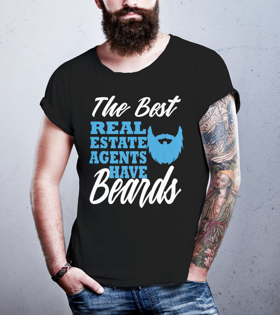 The Best Real Estate Agents Have Beards T-Shirt
