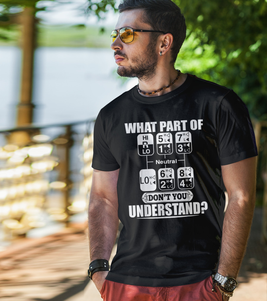 Funny Trucker Gearshift What Part Don't You Understand T-Shirt