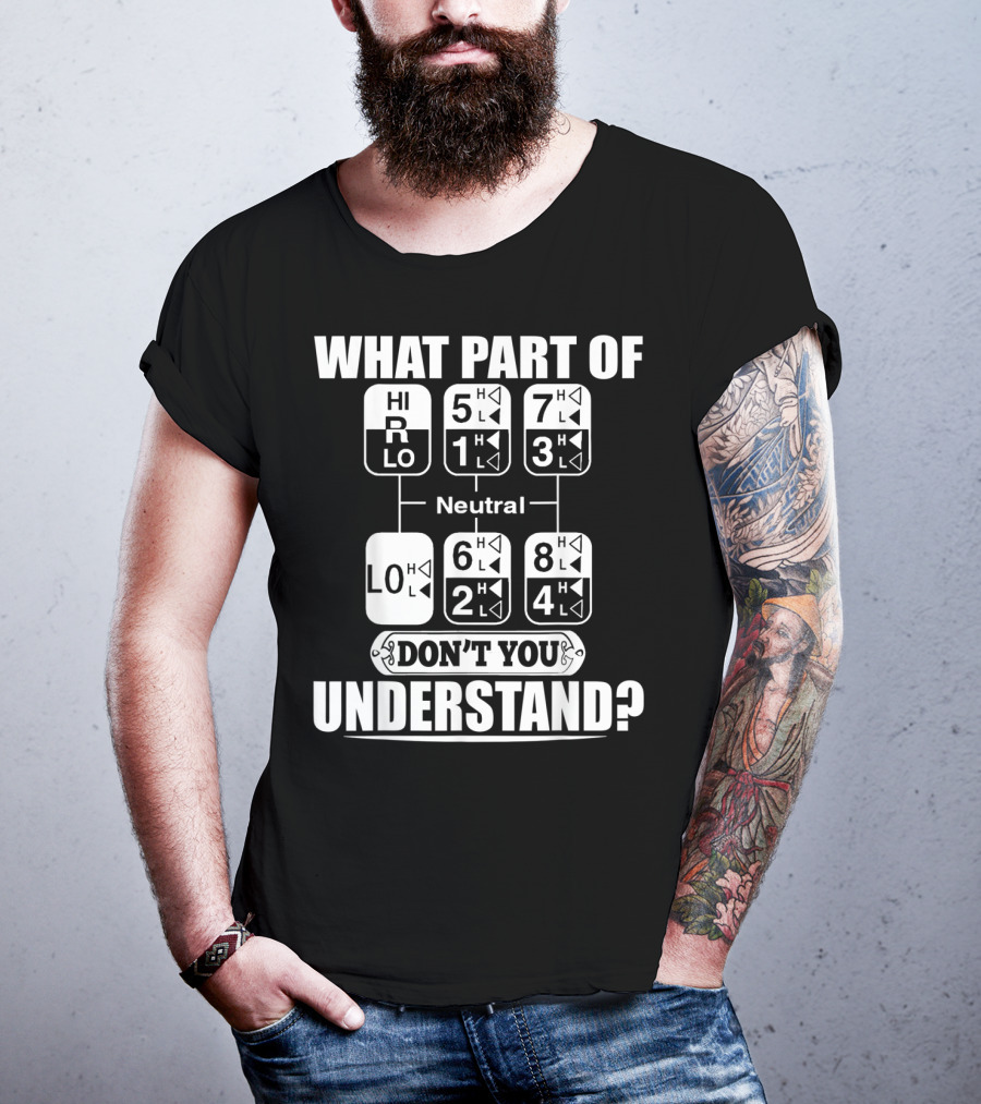Funny Trucker Gearshift What Part Don't You Understand T-Shirt