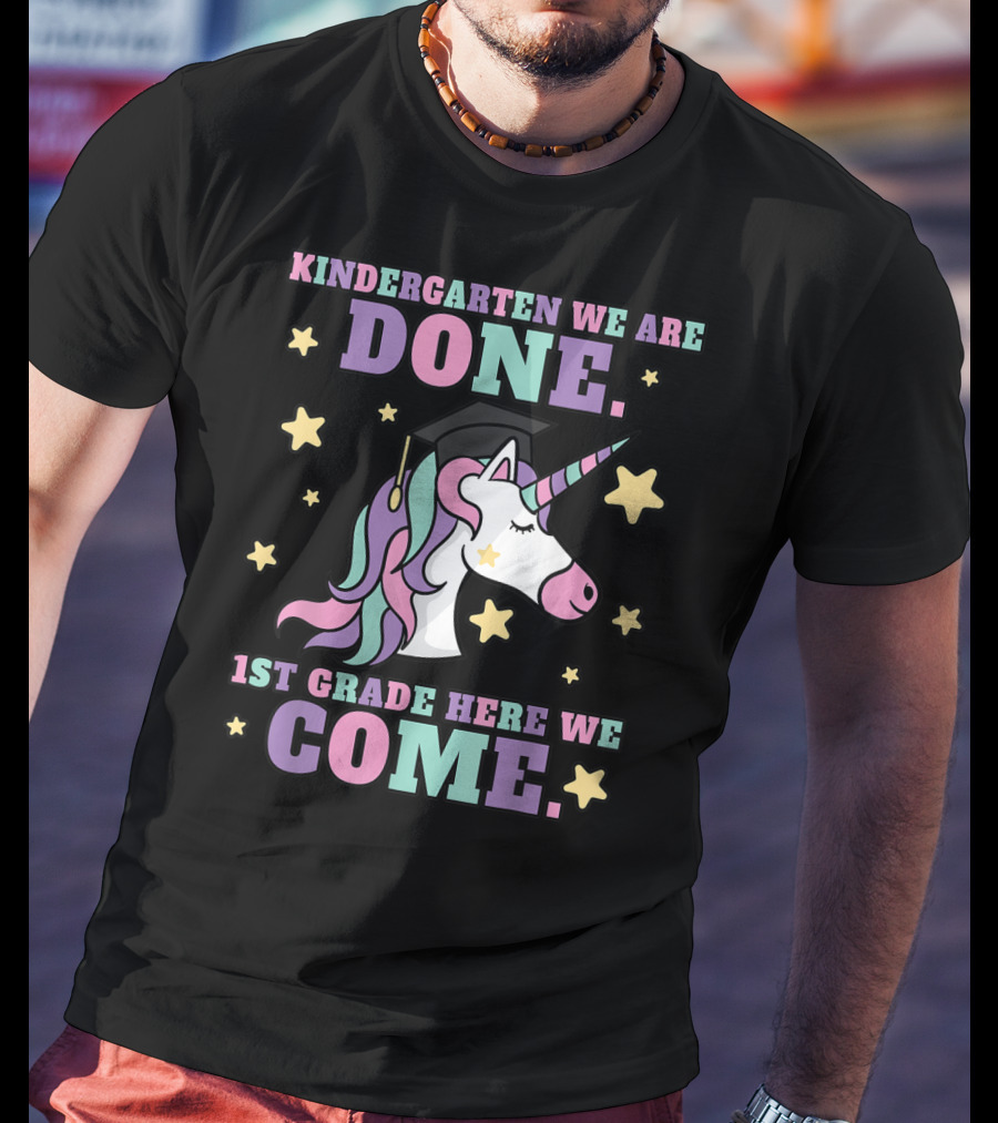 Kindergarten We Are Done 1st Grade Here We Come Magical Unicorn Graduation T-Shirt