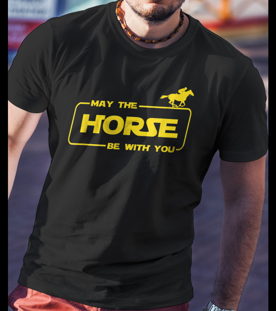 May The Horse Be With You Horse Lover Riding Adventure T-Shirt