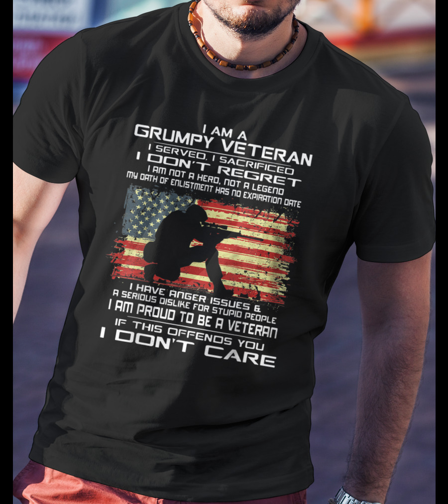 I Am A Grumpy Veteran I Served I Sacrificed I Don't Regret Proud American Flag Oath Enlistment No Expiration Anger Issues T-Shirt