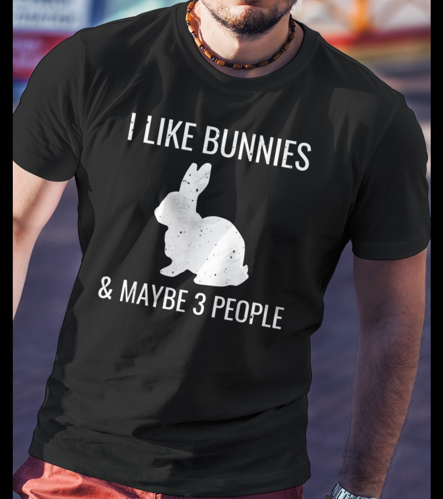 I Like Bunnies And Maybe 3 People Funny Introvert Bun T-Shirt