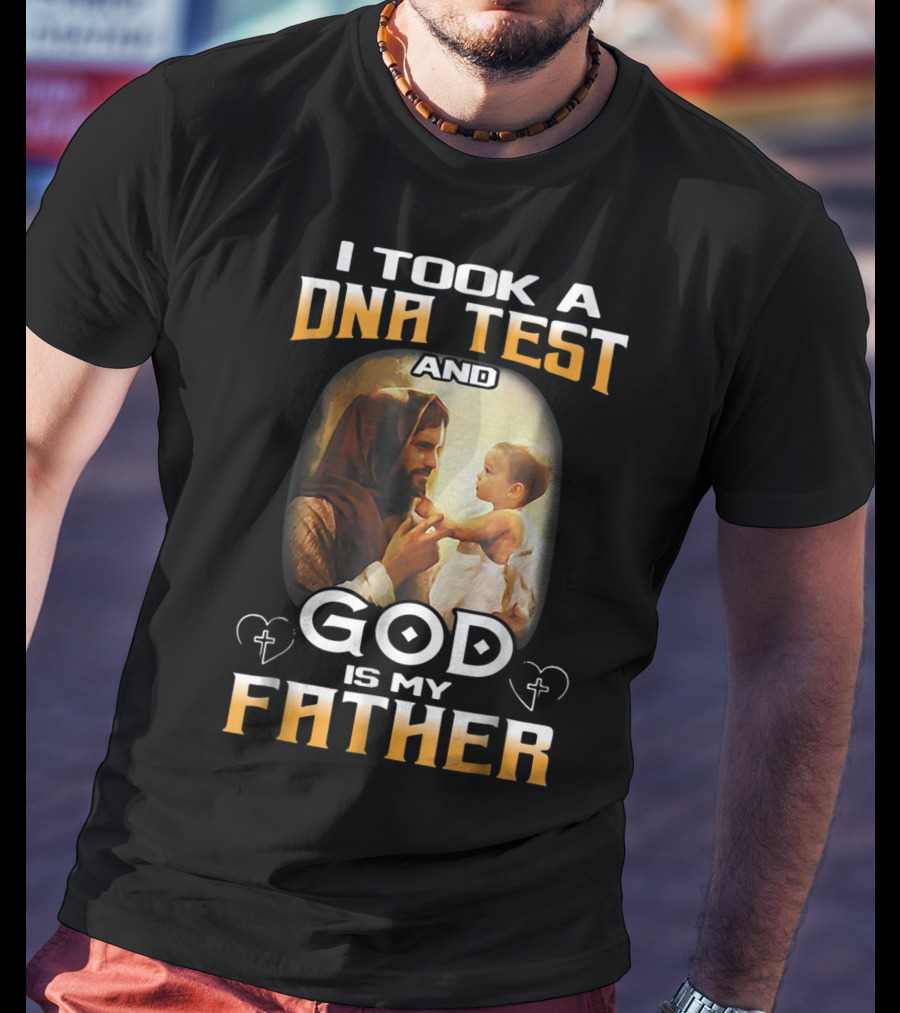 I Took A DNA Test And God Is My Father T-Shirt
