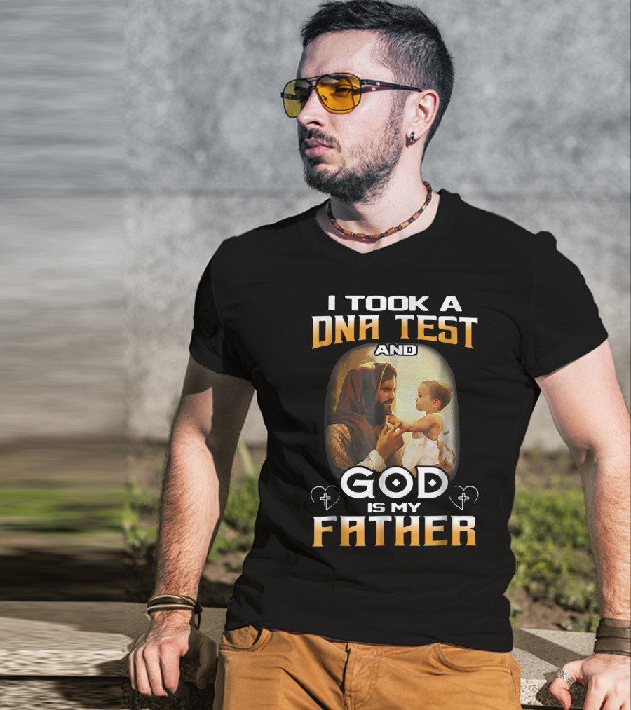I Took A DNA Test And God Is My Father T-Shirt