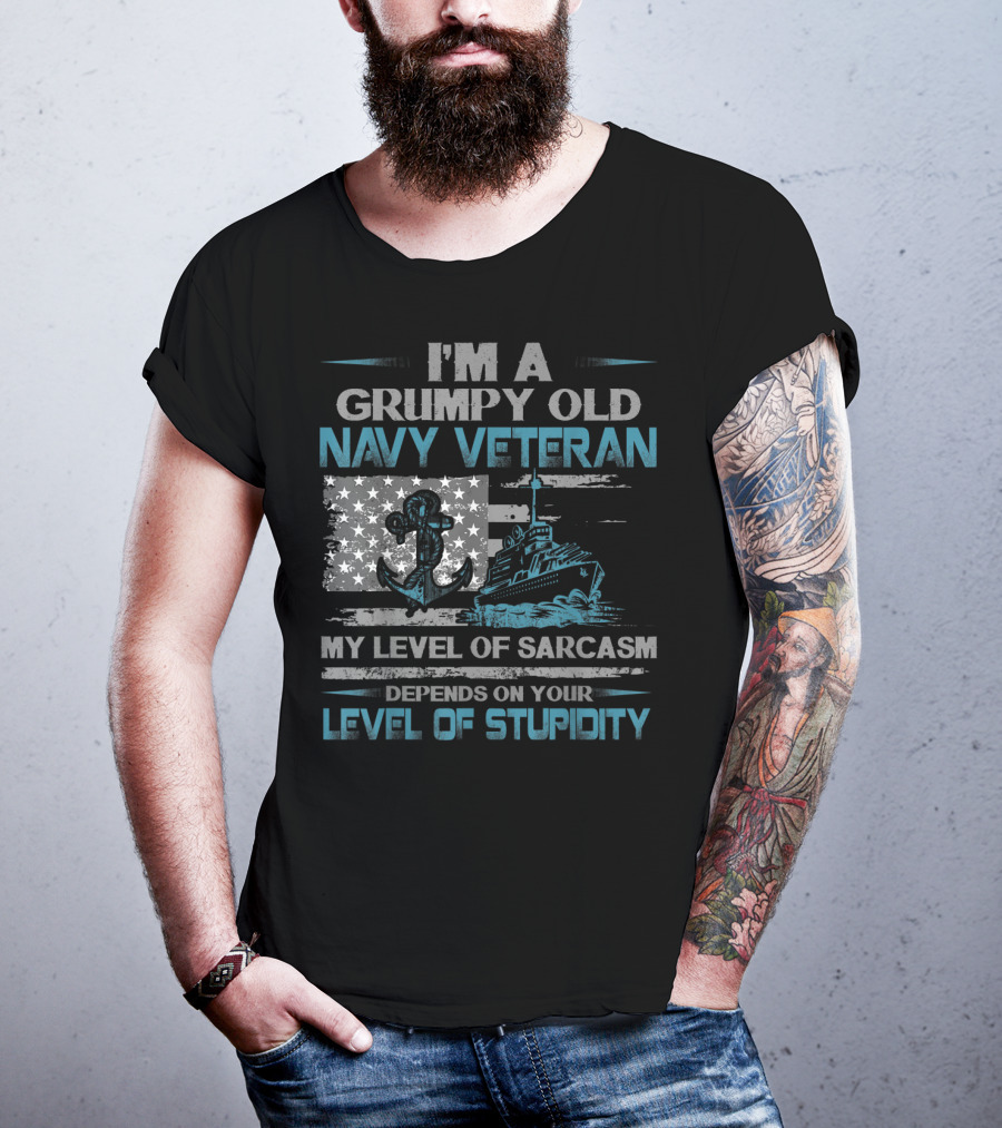 I'm A Grumpy Old Navy Veteran My Level Of Sarcasm Depends On Your Level Of Stupidity Anchor Warship Flag T-Shirt
