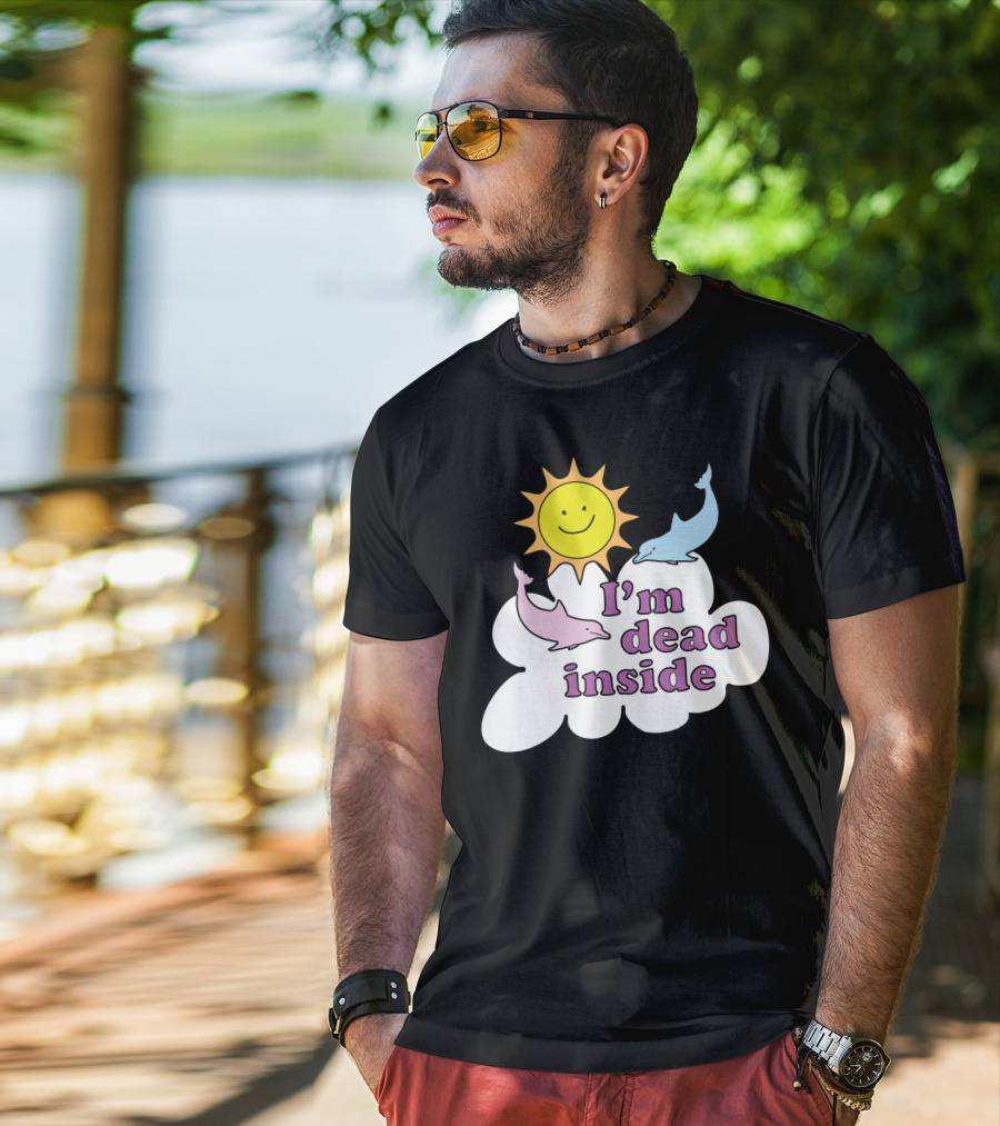 I'm Dead Inside Happy Sunshine And Dolphins T-Shirt