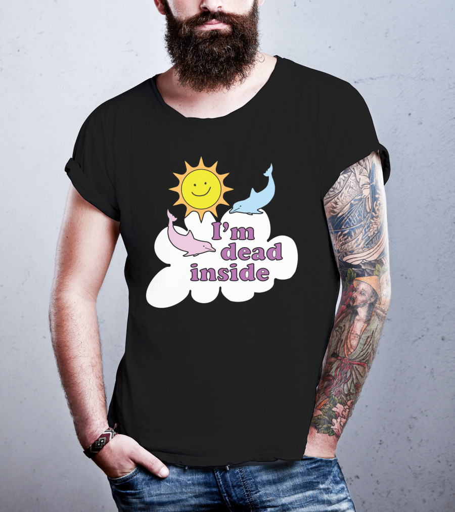 I'm Dead Inside Happy Sunshine And Dolphins T-Shirt