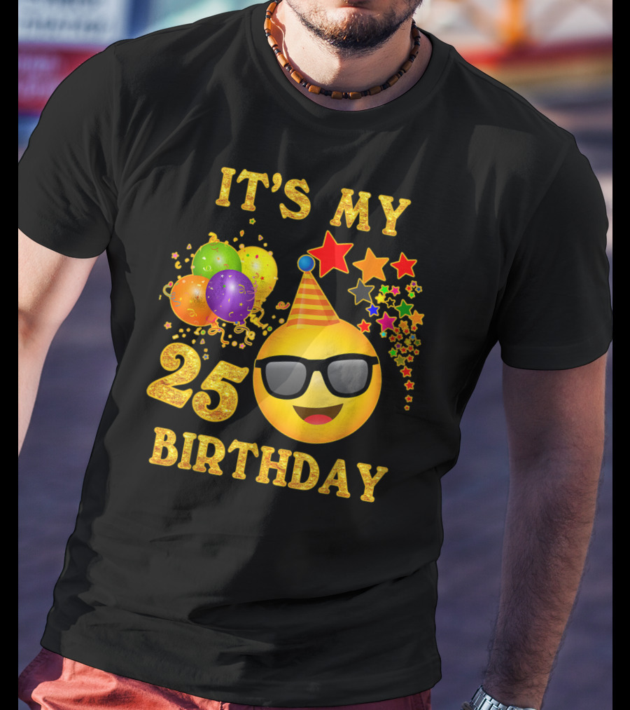 IT'S MY 25 BIRTHDAY Emoji Celebration With Balloons And Stars T-Shirt