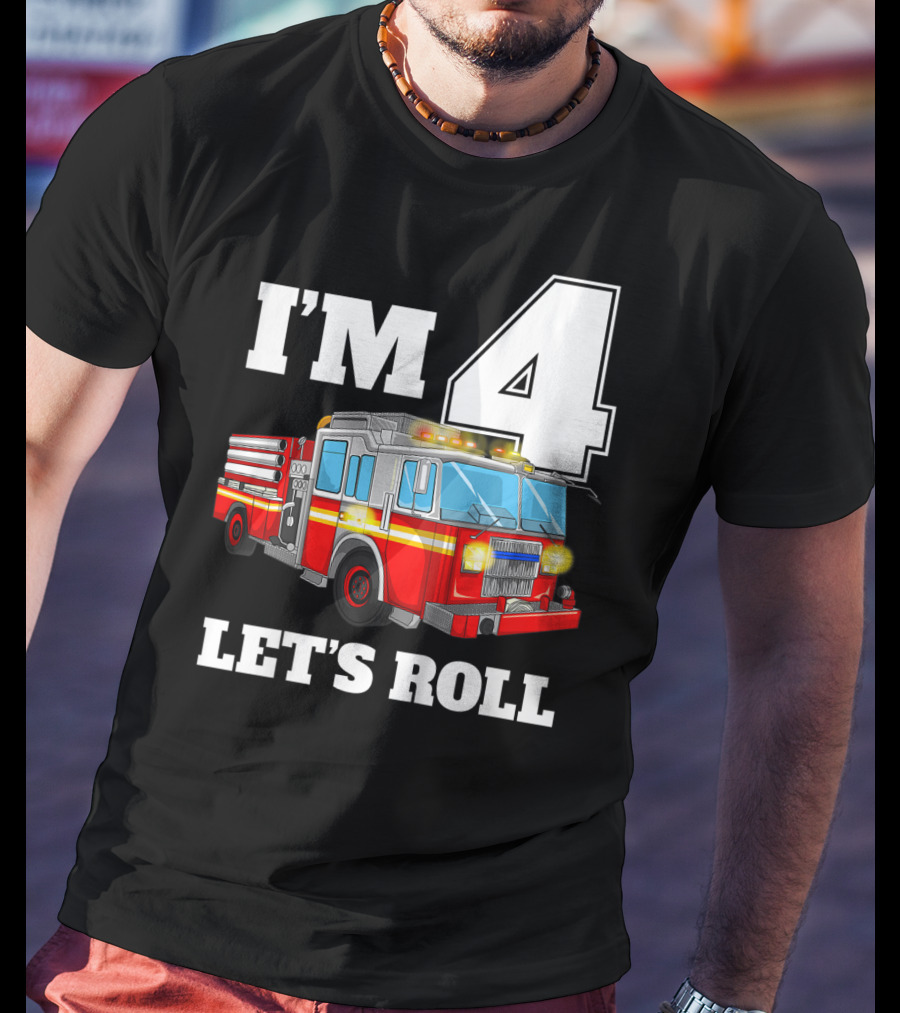 I'm 4 Let's Roll Fire Truck Birthday Boy Firefighter T-Shirt