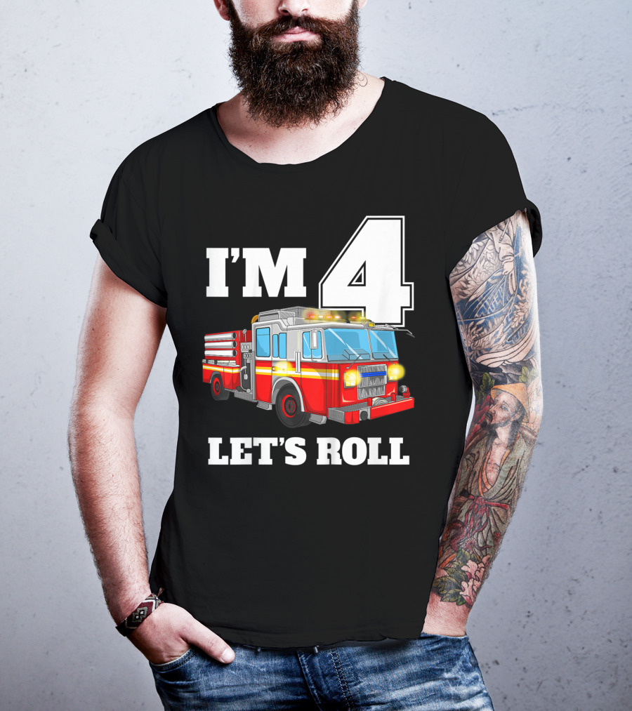 I'm 4 Let's Roll Fire Truck Birthday Boy Firefighter T-Shirt
