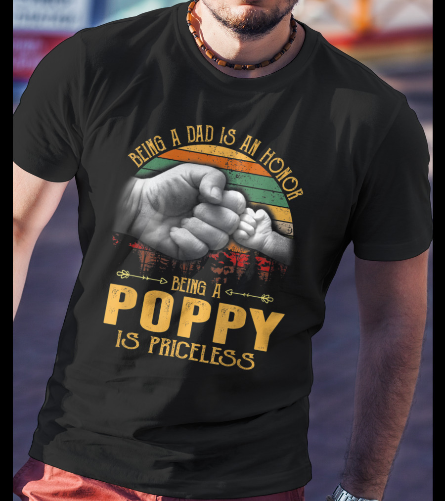 Being A Dad Is An Honor Being A Poppy Is Priceless Fist Bump T-Shirt