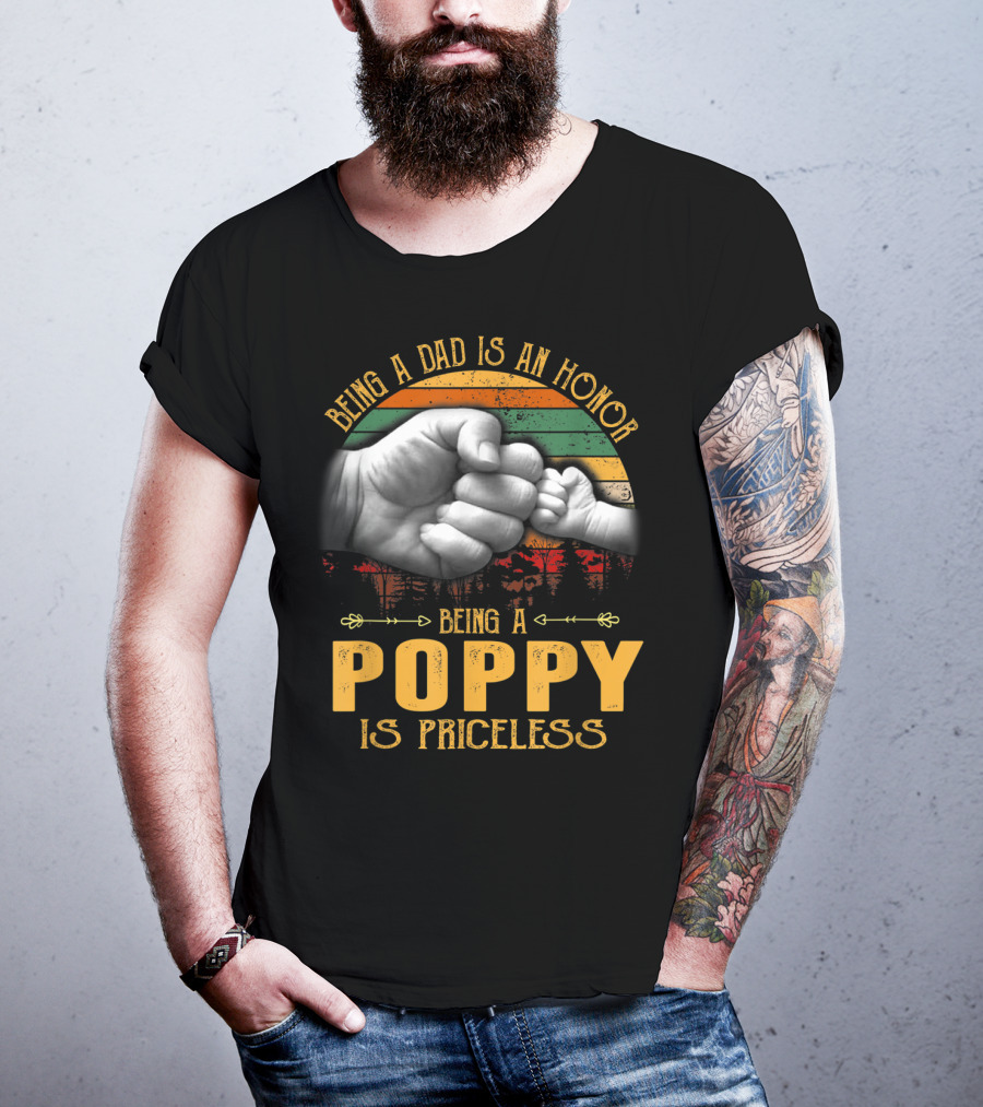 Being A Dad Is An Honor Being A Poppy Is Priceless Fist Bump T-Shirt