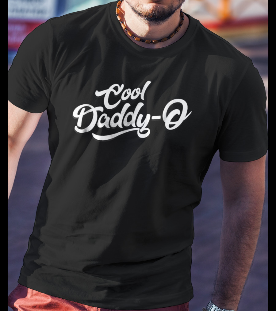 Cool Daddy-O Mens Cool Daddy O For The Cool Dudes T-Shirt