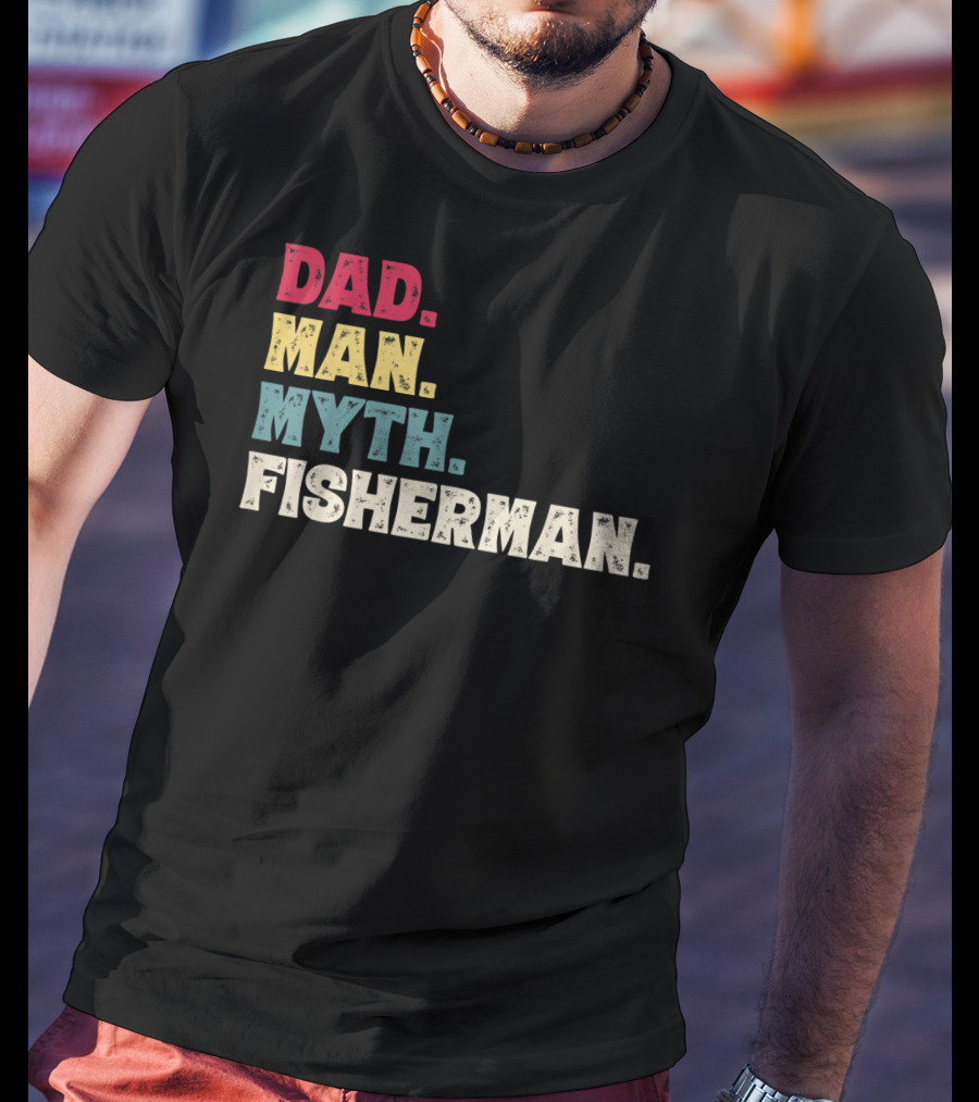 Dad Man Myth Fisherman Father's Day T-Shirt