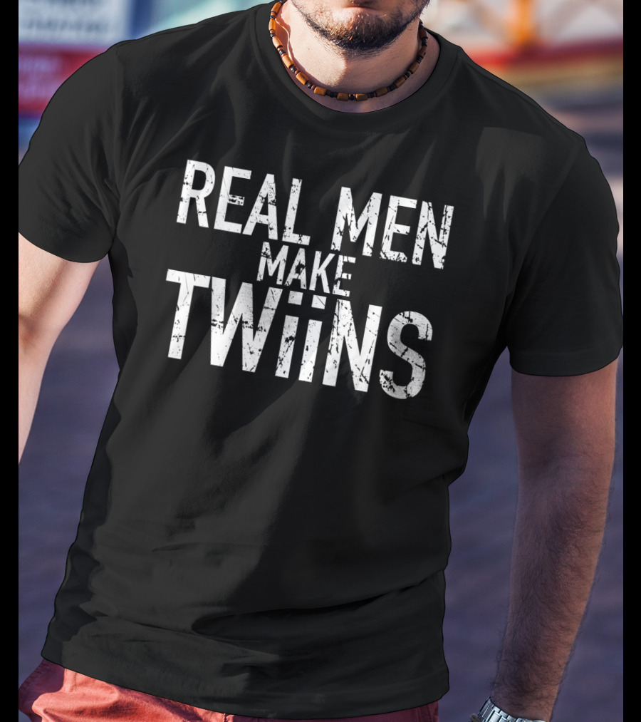 Real Men Make Twins Dad To Be Fun T-Shirt