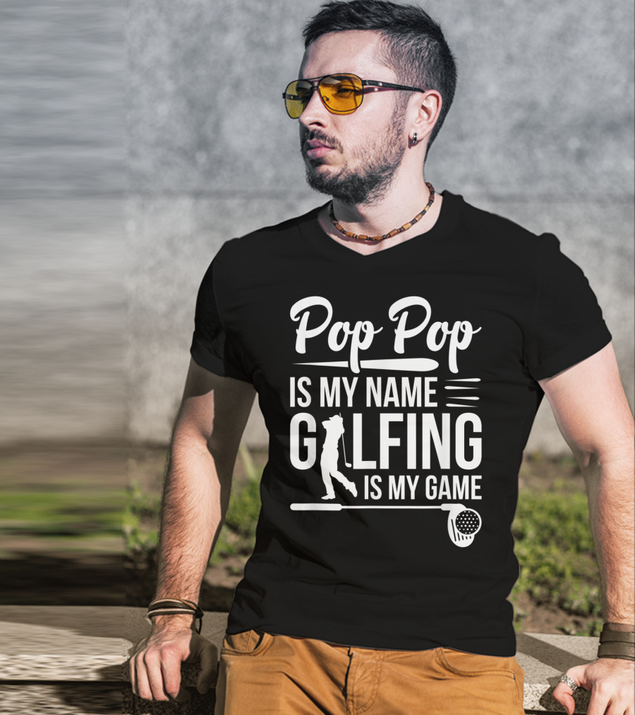Pop Pop Is My Name Golfing Is My Game Father's Day T-Shirt