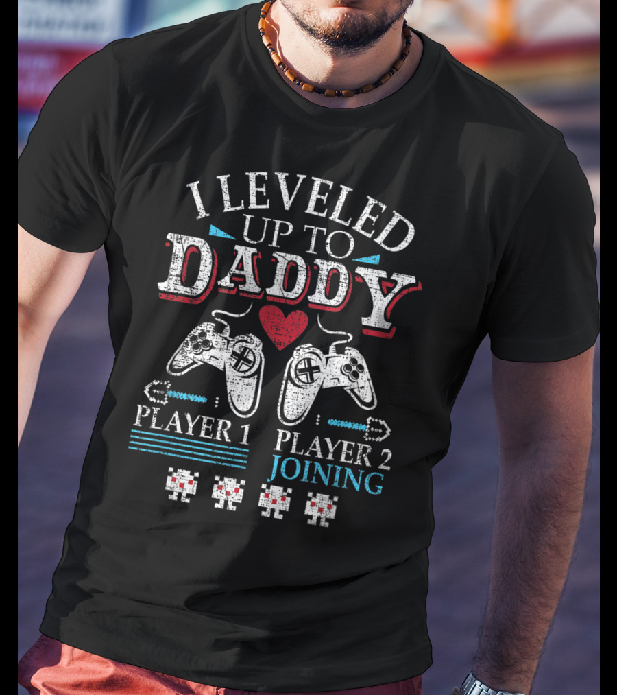 I Leveled Up To Daddy Player 1 Player 2 Joining T-Shirt