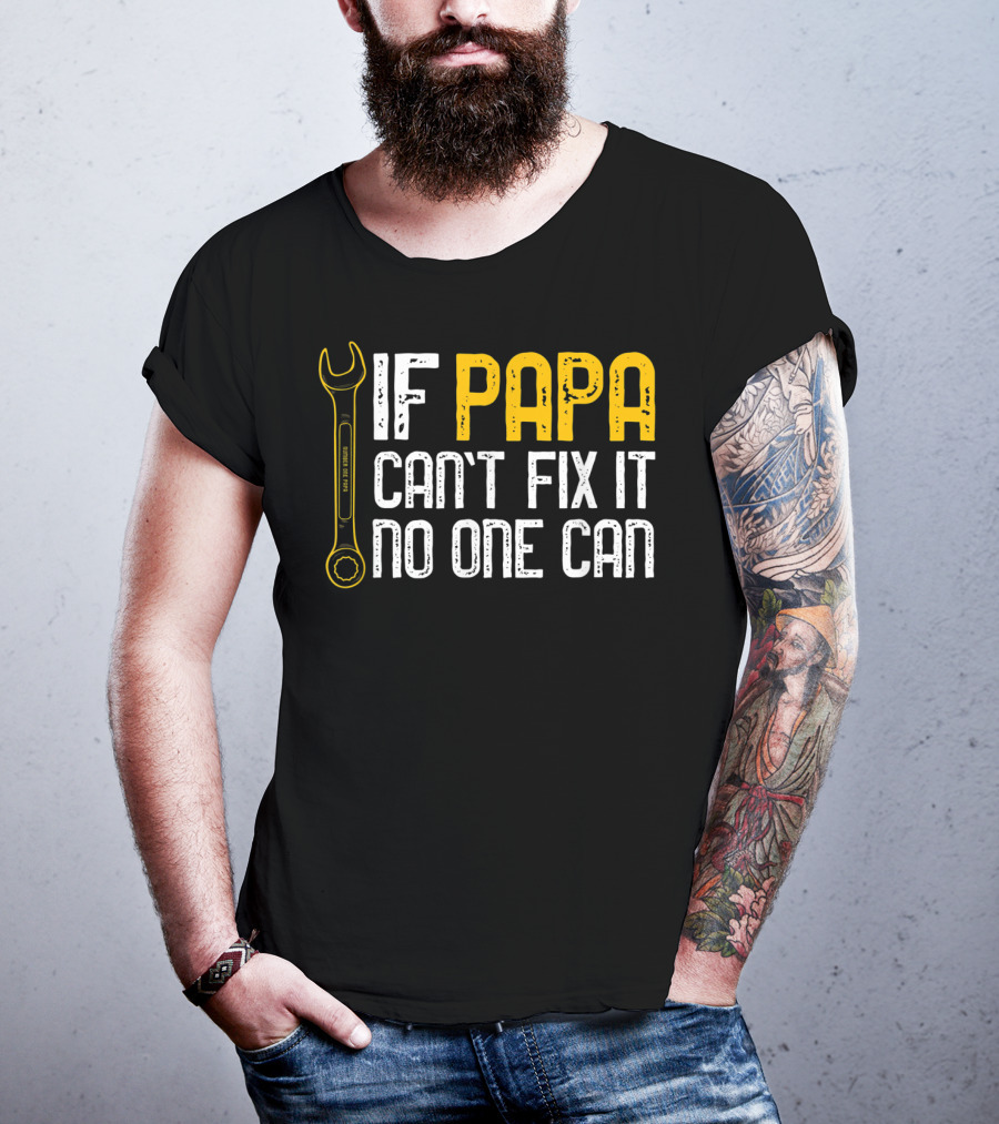 If Papa Can't Fix It No One Can Fathers Wrench Motif T-Shirt