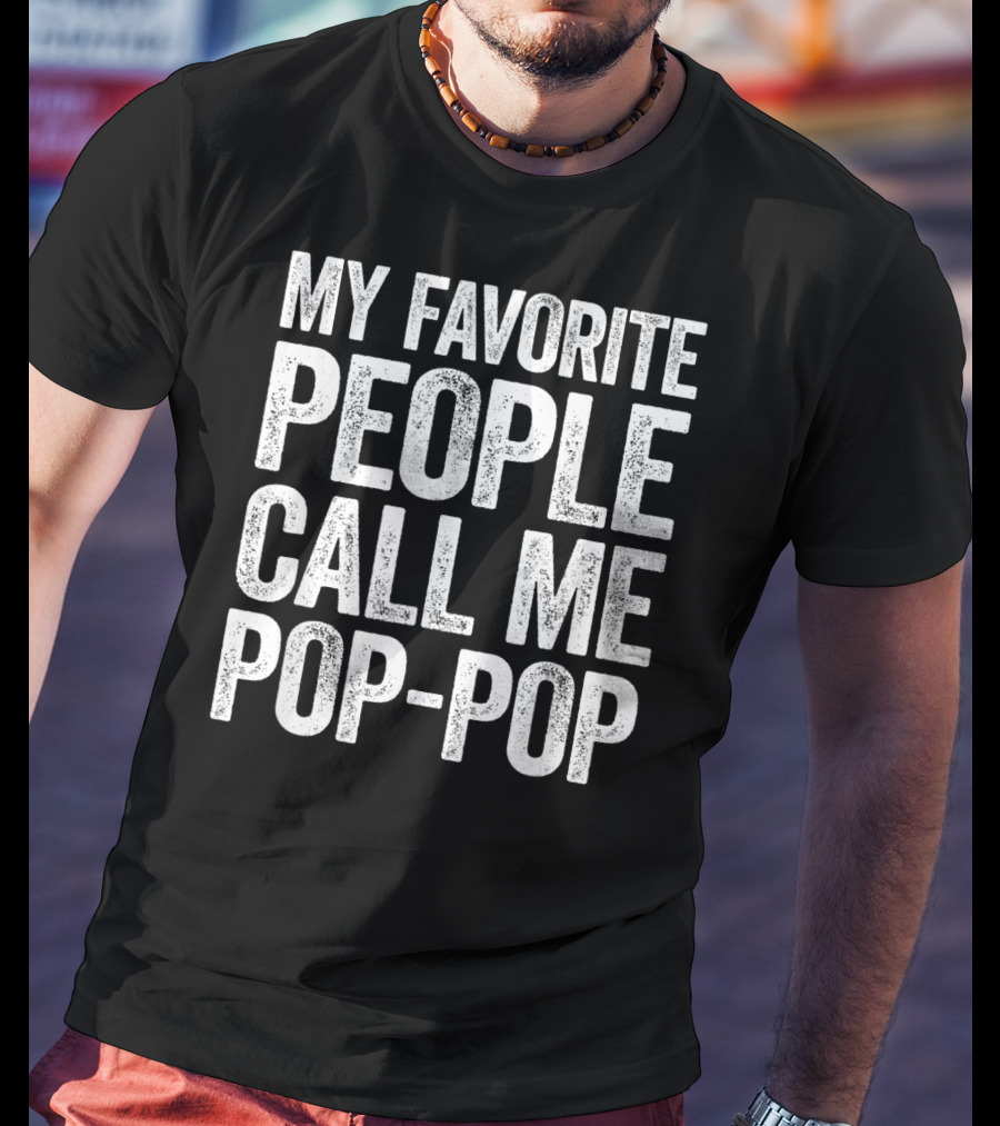 My Favorite People Call Me Pop-Pop Men's T-Shirt