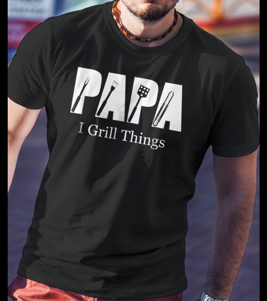 Papa I Grill Things BBQ Utensils T-Shirt