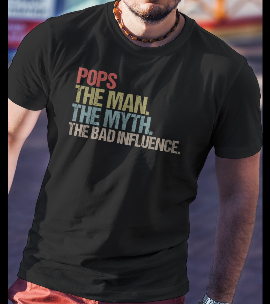 Mens Pops The Man The Myth The Bad Influence T-Shirt