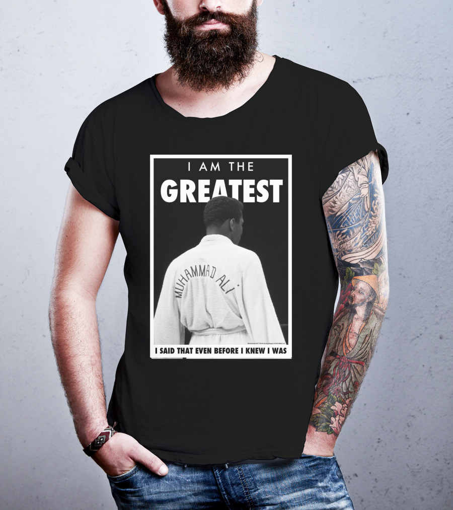 I Am The Greatest Muhammad Ali I Said That Even Before I Knew I Was T-Shirt
