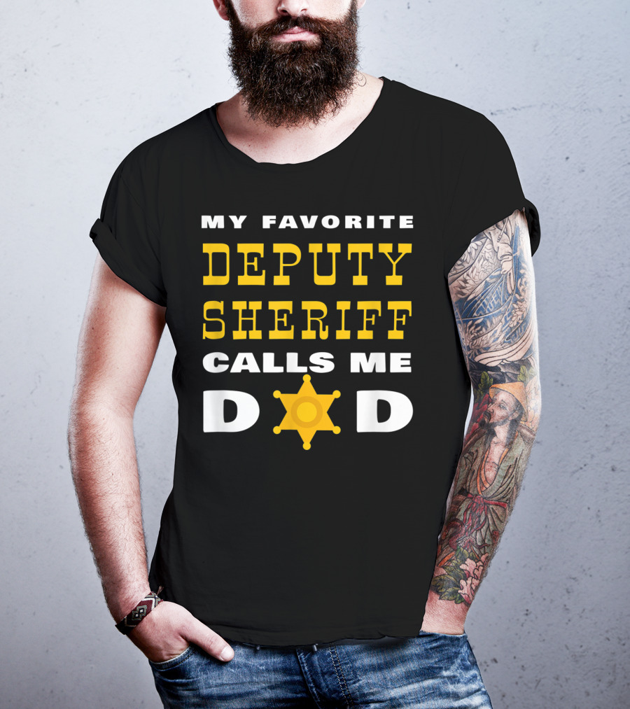 My Favorite Deputy Sheriff Calls Me Dad T-Shirt