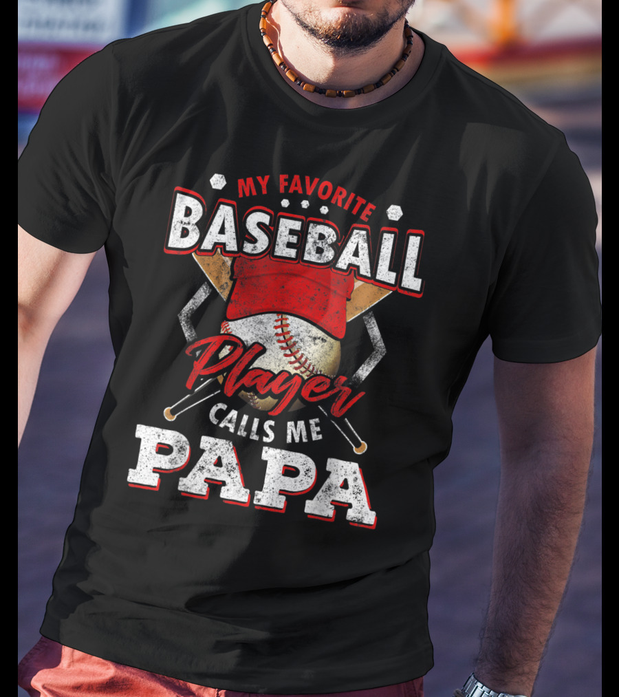 My Favorite Baseball Player Calls Me Papa T-Shirt