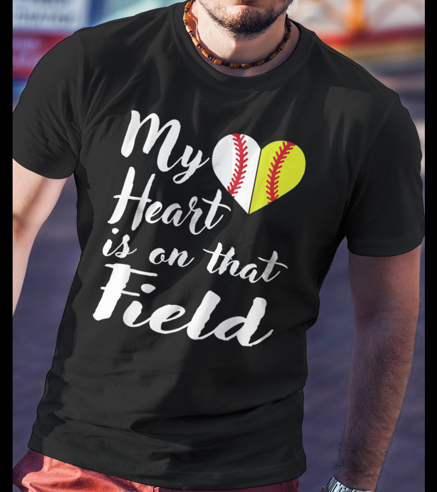 My Heart Is On That Field Baseball Softball Split Heart T-Shirt