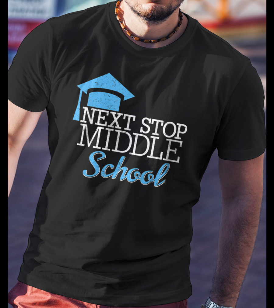 Next Stop Middle School Graduation Cap T-Shirt