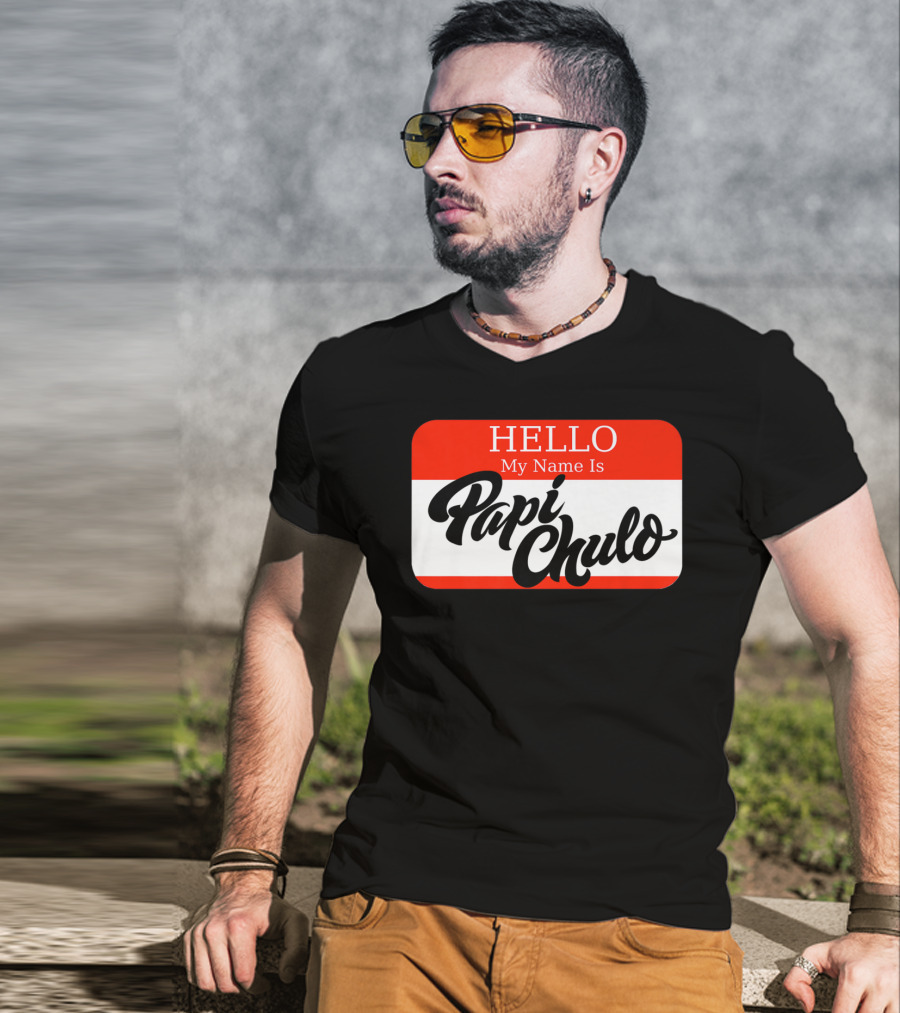 HELLO My Name Is Papi Chulo T-Shirt