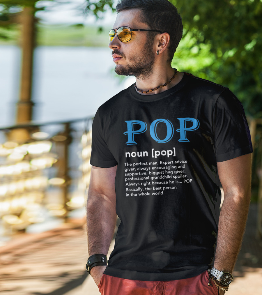 POP Definition Noun Perfect Man Expert Advice Encouraging Supportive Hug Giver Grandchild Spoiler Best Person T-Shirt