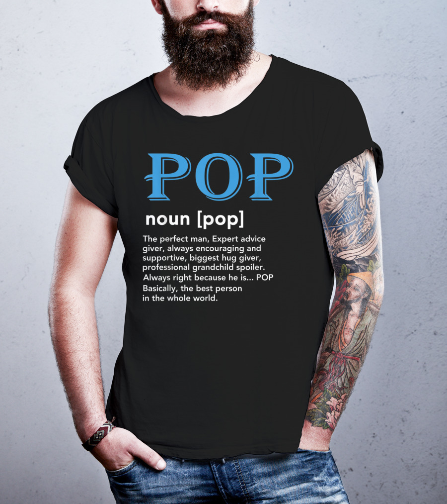 POP Definition Noun Perfect Man Expert Advice Encouraging Supportive Hug Giver Grandchild Spoiler Best Person T-Shirt
