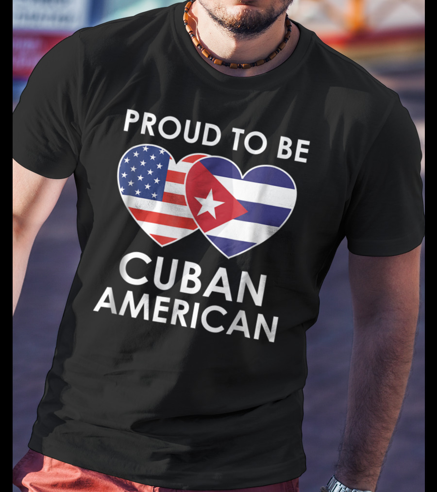 Proud To Be Cuban American With Heart-Shaped Flags T-Shirt