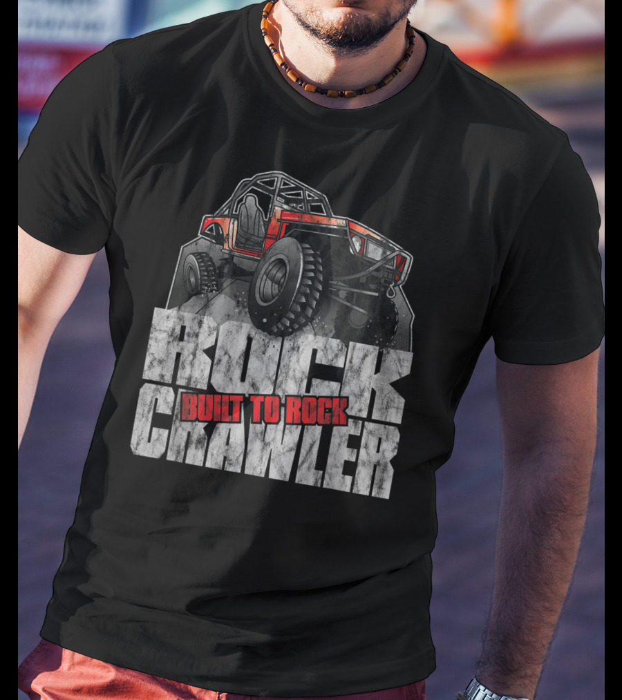 Rock Crawler Built To Rock Off Road Four Wheel Drive T-Shirt