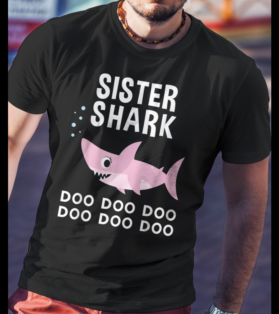 Sister Shark Doo Doo Doo Doo Doo Doo T-Shirt
