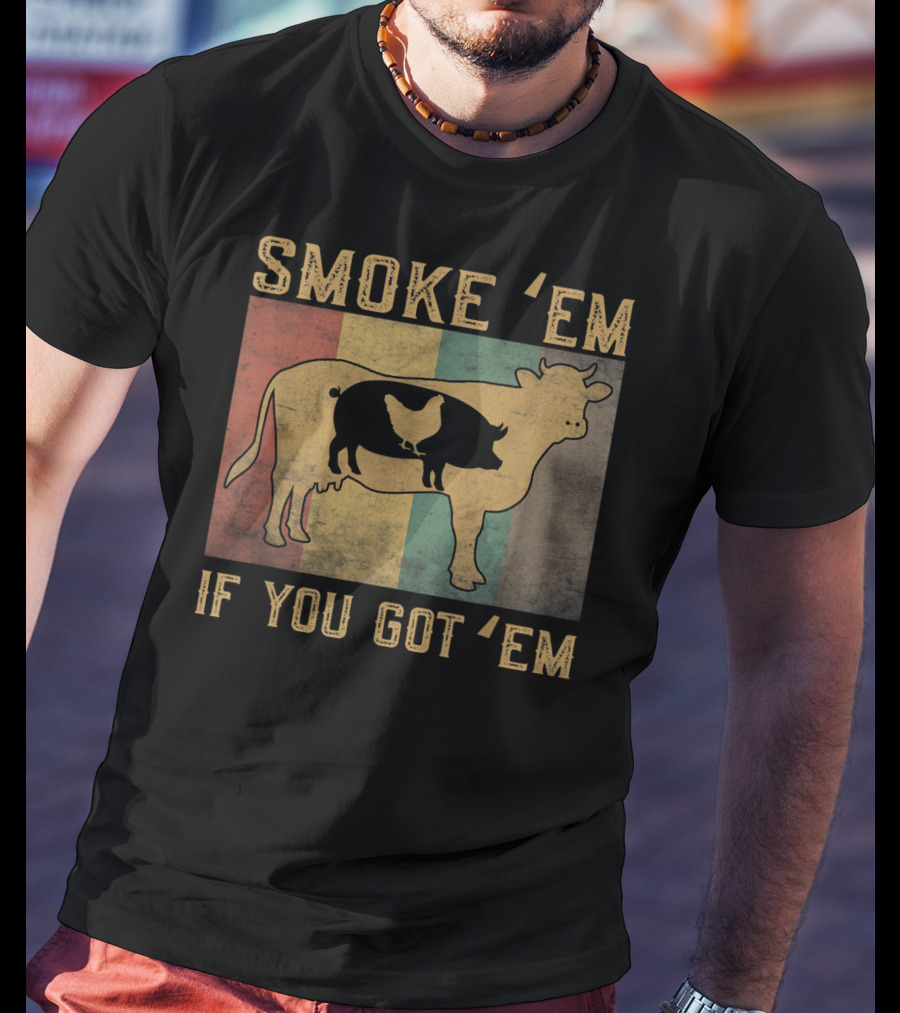 Smoke 'Em If You Got 'Em BBQ Grilling Cow Pig Chicken Retro T-Shirt