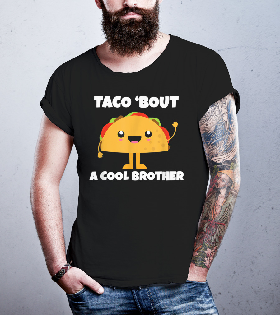 Taco 'Bout A Cool Brother Fun Taco T-Shirt