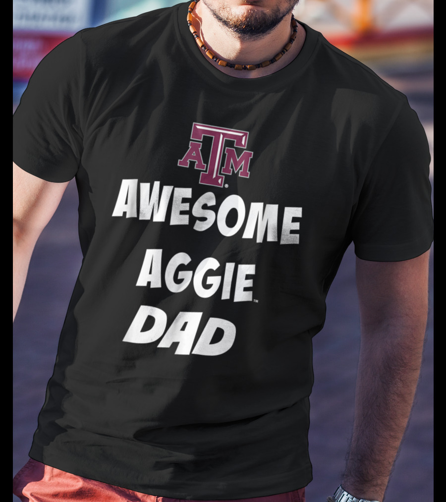 Texas AM Aggies Awesome Aggie Dad T-Shirt