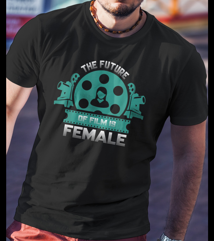 The Future Of Film Is Female Filmmaker Cinema Camera Reel T-Shirt